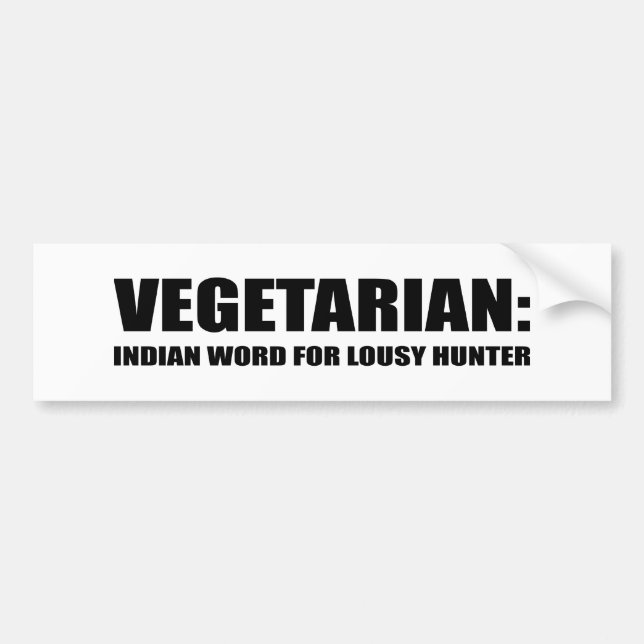VEGETARIAN IS AN INDIAN WORD FOR LOUSY HUNTER BUMPER STICKER (Front)