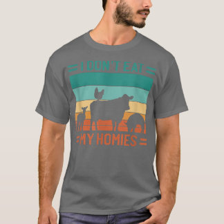 Vegetarian Protest I Dont Eat My Homies T-Shirt