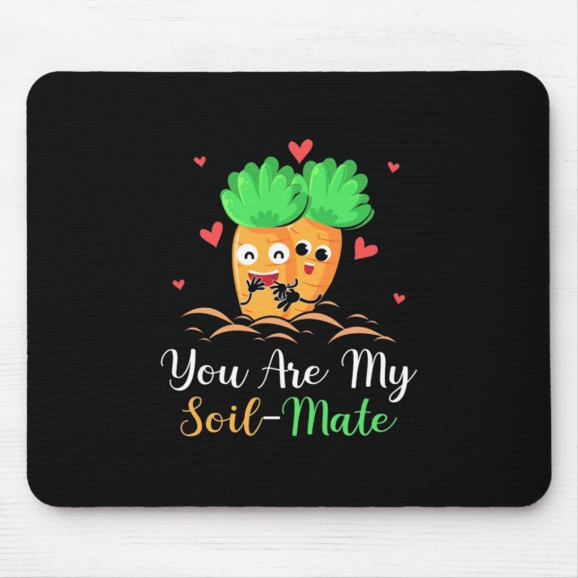 Vegetarian You Are My Soil Mate Mouse Pad (Front)