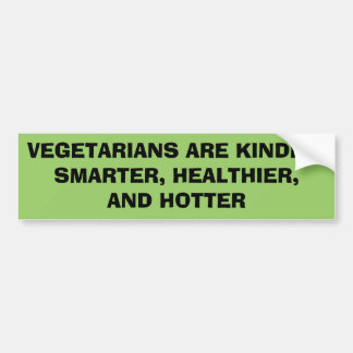 VEGETARIANS ARE KINDER,SMARTER, HEALTHIER,AND H... BUMPER STICKER
