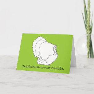 Vegetarians are my friends, turkey greeting cards