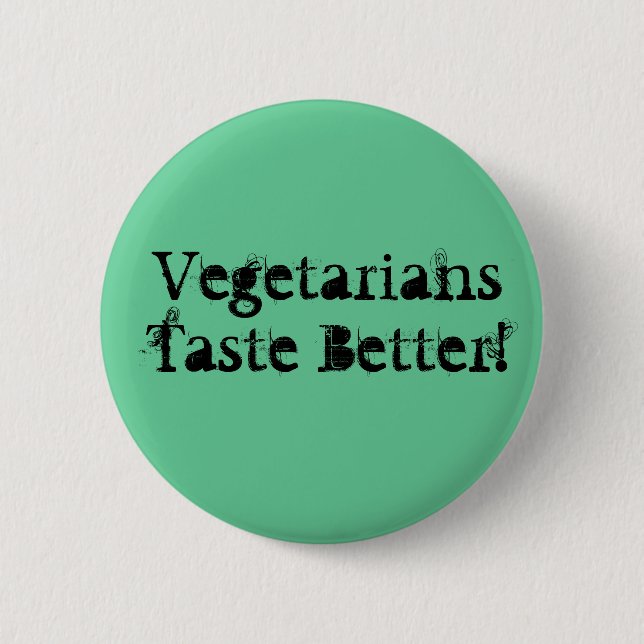 Vegetarians Taste Better! 2 Inch Round Button (Front)