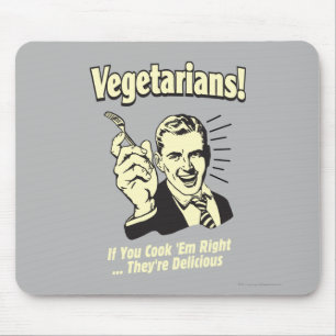 Vegetarians: They're Delicious Mouse Pad