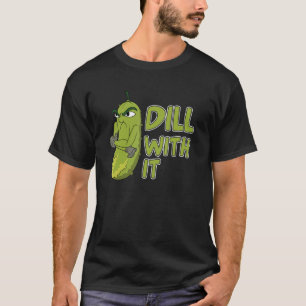 Veggie Cucumber Dill With It Vegetable Pickle T-Shirt