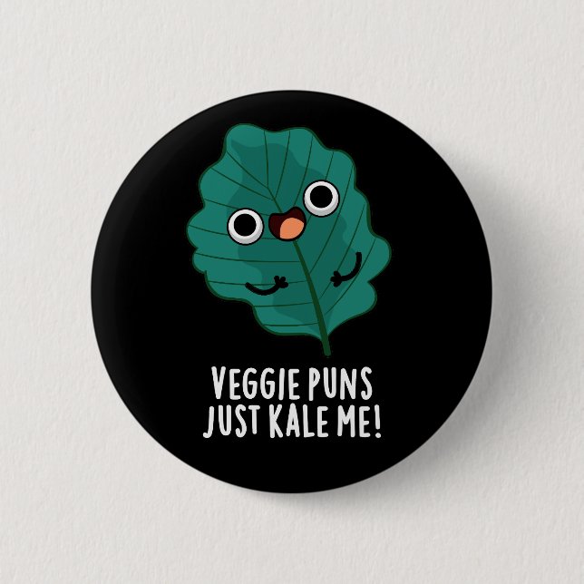 Veggie Puns Just Kale Me Funny Food Pun Dark BG 2 Inch Round Button (Front)