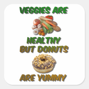 Veggies Are Healthy But Donuts Are Yummy Square Sticker
