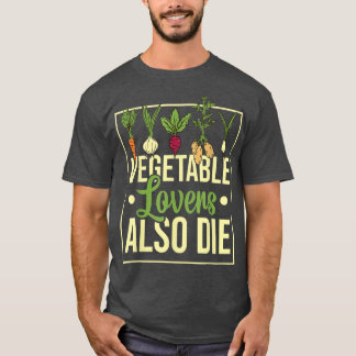 Veggies Vegetables Garden Gardening Vegetarian Pla T-Shirt