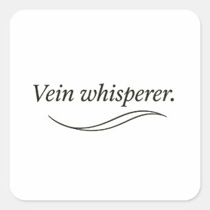 Vein Whisperer  Square Sticker
