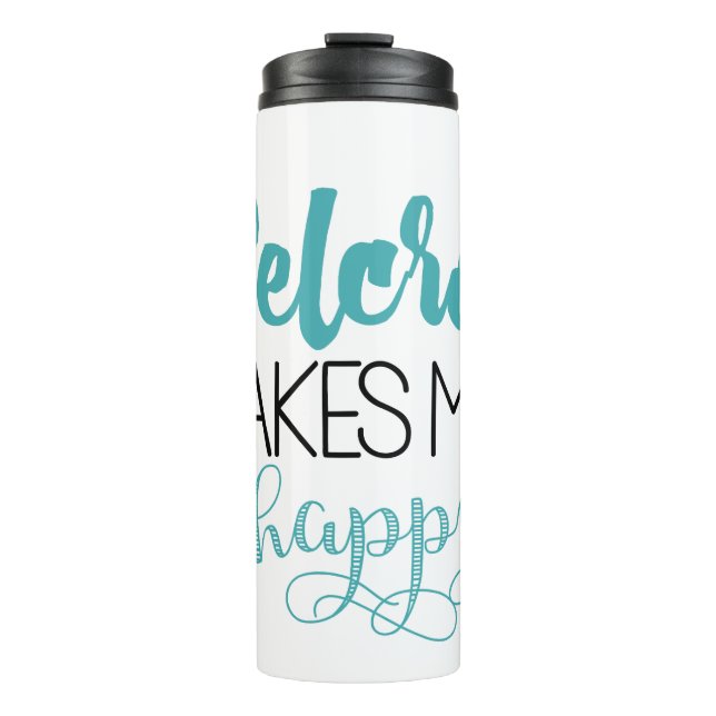 Velcro Makes Me Happy Tumbler (Front)