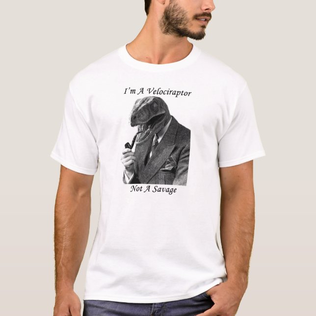 velociraptor tee ! i am not a savage good sir ! (Front)