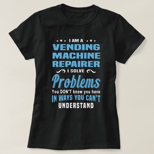 Vending Machine Repairer T-Shirt (Design Front)