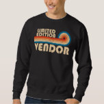 VENDOR Funny Job Title Profession Birthday Worker Sweatshirt<br><div class="desc">VENDOR Funny Job Title Profession Birthday Worker</div>