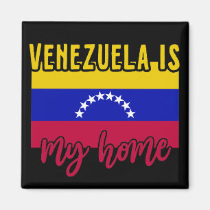 Venezuela Is my Home Flag Magnet