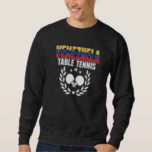 Venezuela Table Tennis Venezuelan Ping Pong Suppo Sweatshirt