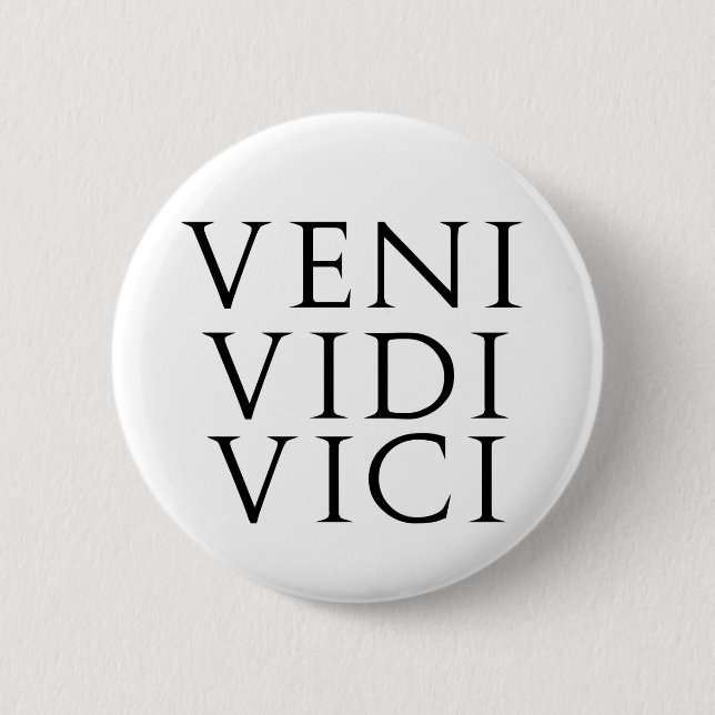 Veni Vidi Vici 2 Inch Round Button (Front)