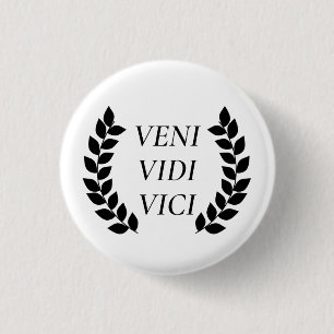 Veni Vidi Vici I Came I Saw I Conquered 1 Inch Round Button