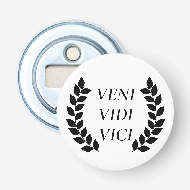 Veni Vidi Vici I Came I Saw I Conquered Bottle Opener (Front)