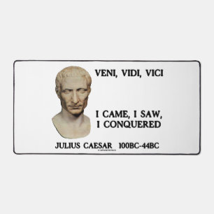 Veni, Vidi, Vici I Came I Saw I Conquered Caesar Desk Mat