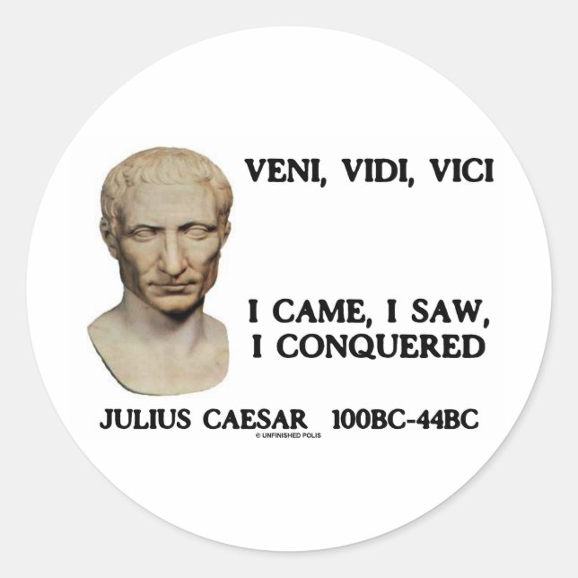 Veni, Vidi, Vici - I Came, I Saw, I Conquered Classic Round Sticker (Front)