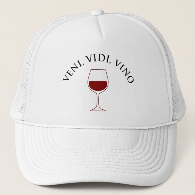 Veni, Vidi, Vino Funny Wine Lover Latin Phrase Trucker Hat (Front)