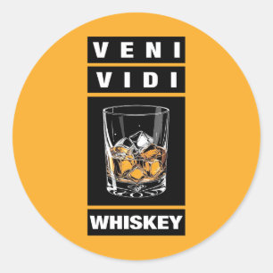 Veni Vidi Whiskey Funny Quote For Whiskey Lovers Classic Round Sticker