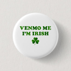 Venmo Me I'm Irish 1 Inch Round Button