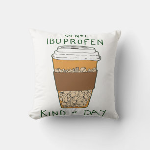 Venti Ibuprofen Kind of Day Throw Pillow