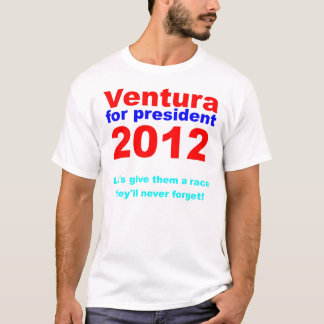 Ventura for president 2012 T-Shirt