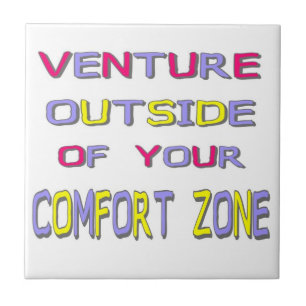 Venture Outside of Your Comfort Zone Tile