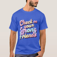 "Vérifiez vos amis solides" – T-Shirt Mental