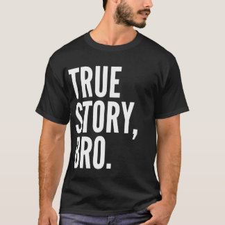 Véritable obscurité de T-shirt de Bro d'histoire