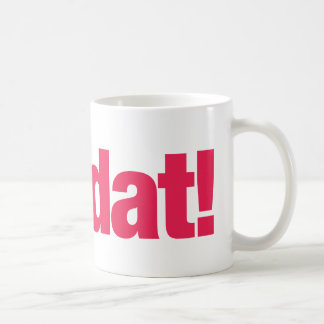 Véritable tasse de Dat