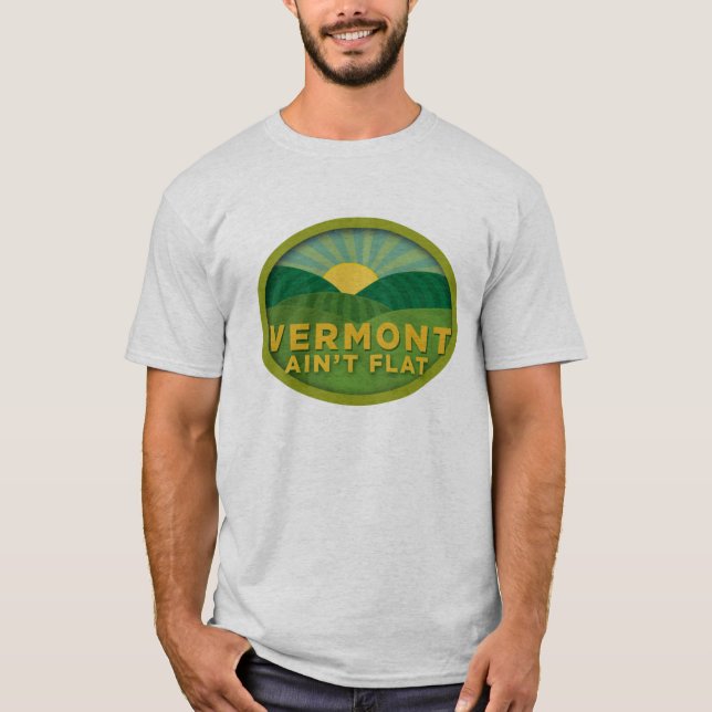 Vermont Ain't Flat T-Shirt (Front)
