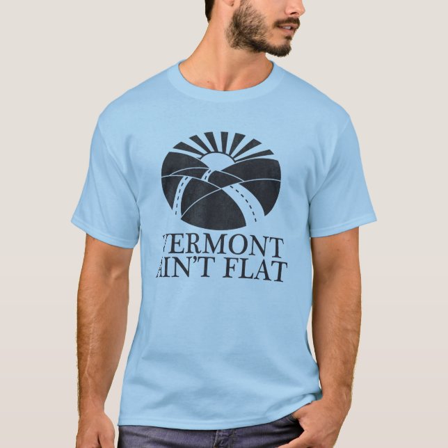 Vermont Ain't Flat T-Shirt (Front)
