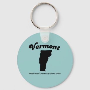 Vermont - Betcha cant name our cities Keychain