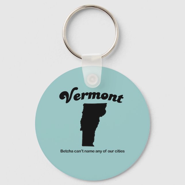 Vermont - Betcha cant name our cities Keychain (Front)