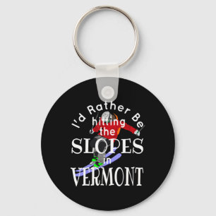 Vermont I'd Rather Be Hitting The Slopes Funny Ski Keychain