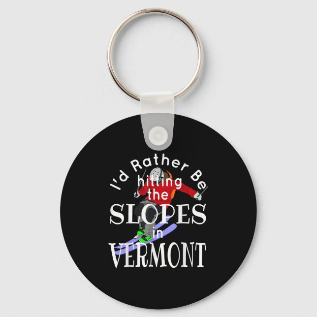 Vermont Id Rather Be Hitting The Slopes Funny Skii Keychain (Front)