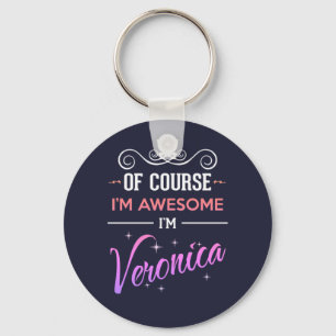 Veronica Of Course I'm Awesome Name Keychain