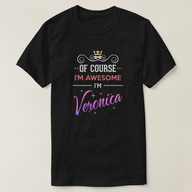 Veronica Of Course I'm Awesome Name T-Shirt (Design Front)