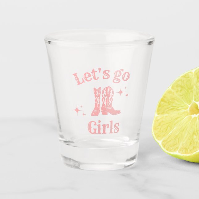 Verre A Shot Allons les filles, cowgirl, Western Boots dansant (Devant)