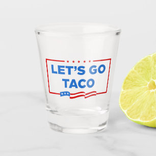 Verre A Shot Allons-y Taco Trump toujours chickens dehors drôle