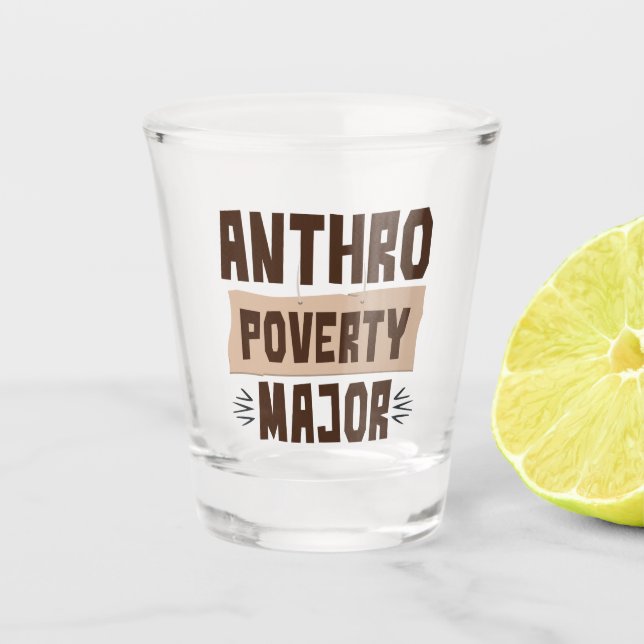 Verre A Shot Anthro Pauvreté majeure drôle Anthropologie étudia (Devant)