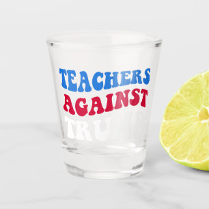 Verre A Shot Anti-Trump - Enseignants contre Trump II