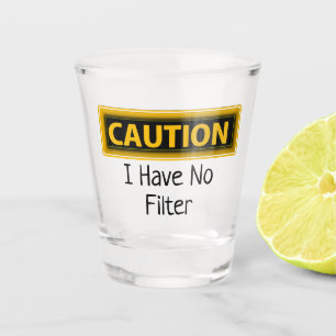 Verre A Shot Attention, je n'ai pas de filtre amusant