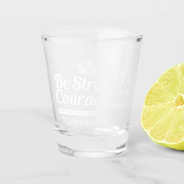 Verre A Shot Be Strong and Courageous – Joshua 1:9 Bible Verse  (Devant)