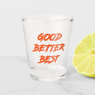Verre A Shot Bien Mieux Le Meilleur Ne Laissons Jamais Repos