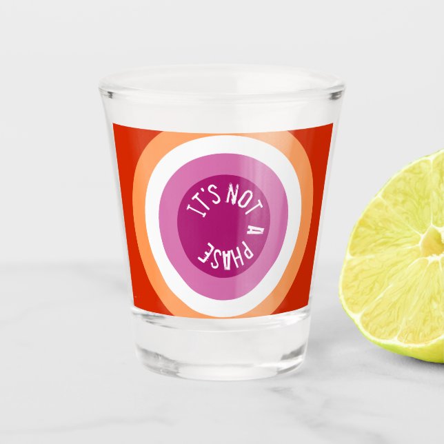 Verre A Shot Ce n'est pas une phase. lesbienne - (Devant)