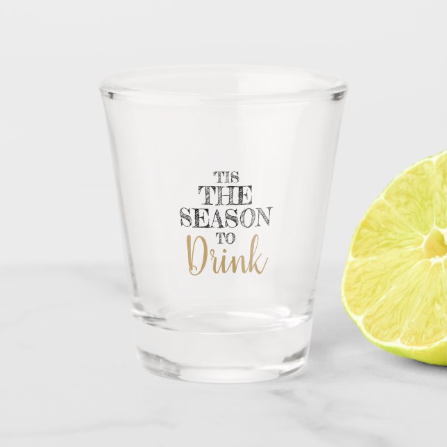 Verre A Shot C'Est La Saison Pour Boire (Devant)