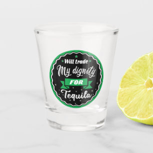 Verre A Shot Citation drôle Will échange ma dignité pour la teq
